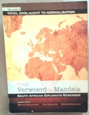 Imagen del vendedor de From Verwoerd to Mandela: South African Diplomats Remember (Volume 3 - Total Onslaught To Normalisation) a la venta por Chapter 1