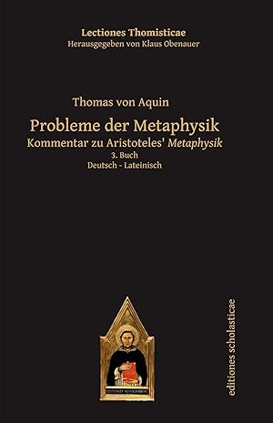 Bild des Verkufers fr Probleme der Metaphysik : Kommentar zu Aristoteles "Metaphysik" 3. Buch Deutsch-Lateinisch. aus dem Lateinischen bersetzt von Clemens Schlip / Lectiones Thomisticae ; Band 2 zum Verkauf von Fundus-Online GbR Borkert Schwarz Zerfa