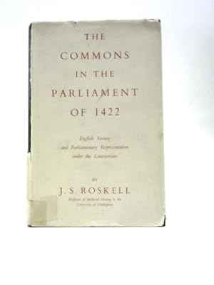 Seller image for The Commons in the Parliament of 1422 - English Society and Parliamentary Representation Under the Lancastrians for sale by World of Rare Books