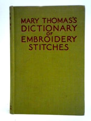 Imagen del vendedor de Mary Thomas's Dictionary Of Embroidery Stitches a la venta por World of Rare Books