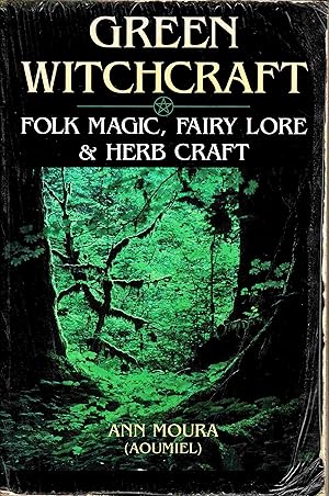 Seller image for Green Witchcraft : Folk Magic, Fairy Lore and Herb Craft for sale by Muir Books -Robert Muir Old & Rare Books - ANZAAB/ILAB