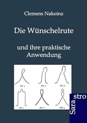 Bild des Verkufers fr Die Wnschelrute und ihre praktische Anwendung zum Verkauf von Rheinberg-Buch Andreas Meier eK