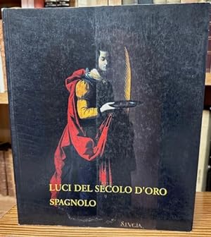 Seller image for LUCI DEL SECOLO D'ORO SPAGNOLO. Catalogo della mostra nella Pinacoteca Nazionale di Bologna for sale by Fbula Libros (Librera Jimnez-Bravo)