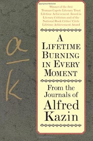 Imagen del vendedor de A Lifetime Burning in Every Moment: From the Journals of Alfred Kazin by Kazin, Alfred [Paperback ] a la venta por booksXpress