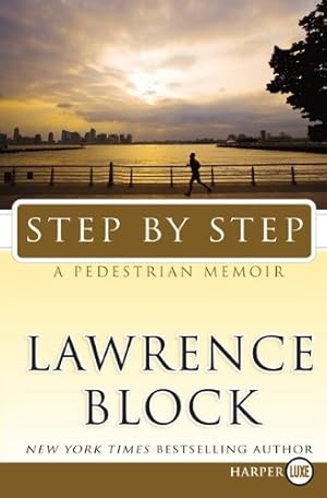 Seller image for Step by Step: A Pedestrian Memoir by Block, Lawrence [Paperback ] for sale by booksXpress