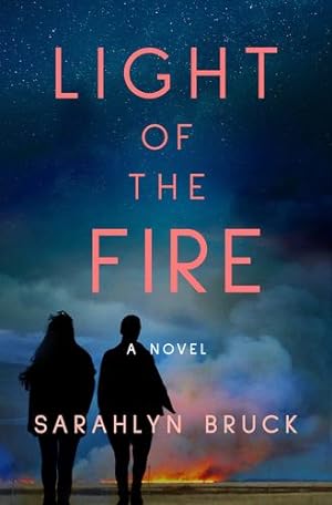 Seller image for Light of the Fire: A Novel by Bruck, Sarahlyn [Paperback ] for sale by booksXpress