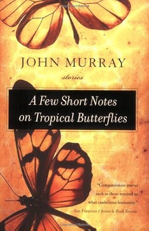 Immagine del venditore per A Few Short Notes on Tropical Butterflies: Stories by Murray, John [Paperback ] venduto da booksXpress