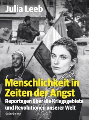 Bild des Verkufers fr Menschlichkeit in Zeiten der Angst : Reportagen ber die Kriegsgebiete und Revolutionen unserer Welt zum Verkauf von AHA-BUCH GmbH