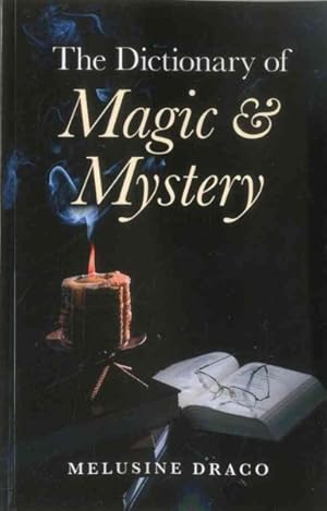 Immagine del venditore per Dictionary of Magic and Mystery : The Definitive Guide to the Mysterious, the Magical and the Supernatural venduto da GreatBookPrices