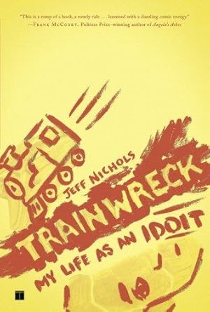 Imagen del vendedor de Trainwreck: My Life as an Idoit a la venta por WeBuyBooks