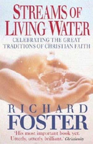 Immagine del venditore per STREAMS OF LIVING WATER NEW ED PB: Celebrating the Great Traditions of Christian Faith venduto da WeBuyBooks