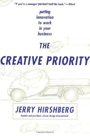 Imagen del vendedor de The Creative Priority : Putting Innovation to Work in Your Business by Hirshberg, Jerry [Paperback ] a la venta por booksXpress