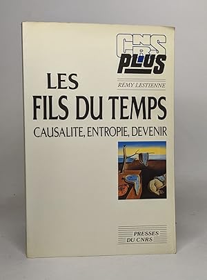 Les fils du temps - causalité entropie devenir