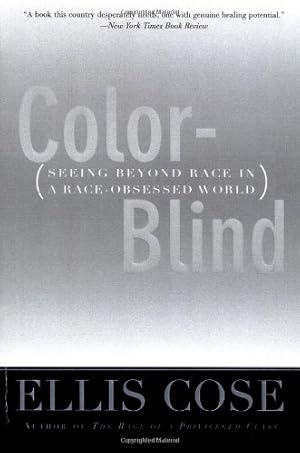 Seller image for Color-Blind: Seeing Beyond Race in a Race-Obsessed World by Cose, Ellis [Paperback ] for sale by booksXpress