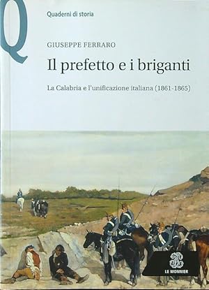 Bild des Verkufers fr Il prefetto e i briganti. La Calabria e l'unificazione italiana zum Verkauf von Librodifaccia
