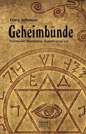 Bild des Verkufers fr Geheimbnde - Freimaurer, Illuminaten, Rosenkreuzer u.a. zum Verkauf von Rheinberg-Buch Andreas Meier eK