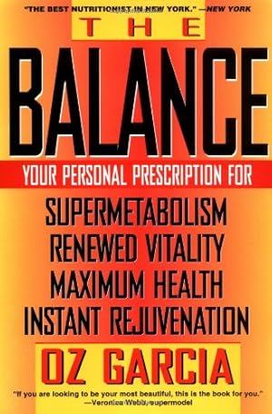 Immagine del venditore per The Balance: Your Personal Prescription for *Super Metabolism *Renewed Vitality *Maximum Health *Instant Rejuvenation by Garcia, Oz [Paperback ] venduto da booksXpress