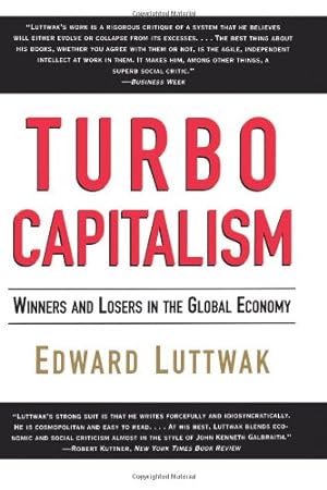 Imagen del vendedor de Turbo-Capitalism: Winners and Losers in the Global Economy by Luttwak, Edward N., Weidenfeld & Nicolson [Paperback ] a la venta por booksXpress