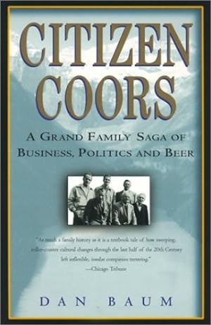 Seller image for Citizen Coors: A Grand Family Saga of Business, Politics, and Beer by Baum, Dan [Paperback ] for sale by booksXpress
