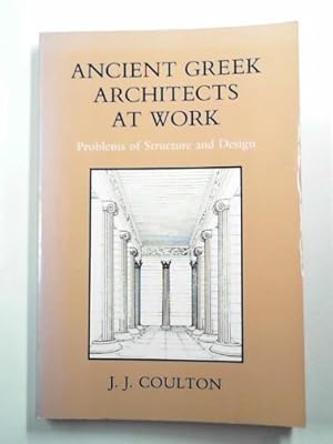 Image du vendeur pour Ancient Greek architects at work: problems of structure and design mis en vente par Cotswold Internet Books