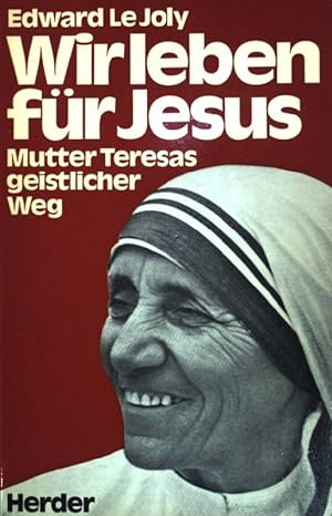 Image du vendeur pour Wir leben fr Jesus: Mutter Teresas geistlicher Weg. mis en vente par books4less (Versandantiquariat Petra Gros GmbH & Co. KG)