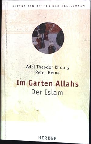 Bild des Verkufers fr Im Garten Allahs : Der Islam. Kleine Bibliothek der Religionen ; Bd. 6 zum Verkauf von books4less (Versandantiquariat Petra Gros GmbH & Co. KG)