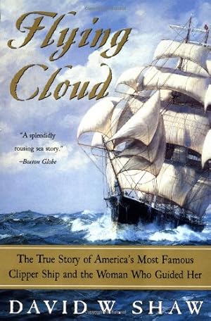 Seller image for Flying Cloud: The True Story of America's Most Famous Clipper Ship and the Woman Who Guided Her by Shaw, David W [Paperback ] for sale by booksXpress