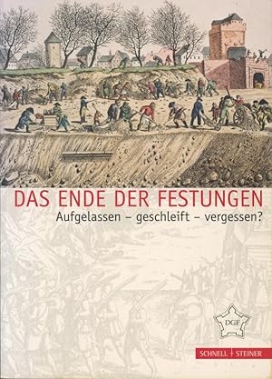 Bild des Verkufers fr Das Ende der Festungen: Aufgelassen - Geschleift - Vergessen? (Festungsforschung, Band 1) zum Verkauf von Antiquariat Kastanienhof