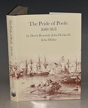 Bild des Verkufers fr The Pride of Poole 1688-1851. zum Verkauf von PROCTOR / THE ANTIQUE MAP & BOOKSHOP