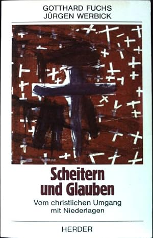 Imagen del vendedor de Scheitern und Glauben: Vom christlichen Umgang mit Niederlagen. a la venta por books4less (Versandantiquariat Petra Gros GmbH & Co. KG)