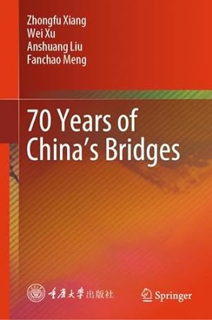 Image du vendeur pour 70 Years of China  s Bridges by Xiang, Zhongfu, Xu, Wei, Liu, Anshuang, Meng, Fanchao [Hardcover ] mis en vente par booksXpress
