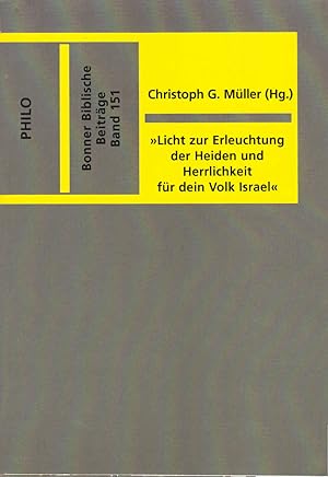 Imagen del vendedor de Licht zur Erleuchtung der Heiden und Herrlichkeit fr dein Volk Israel" : Studien zum lukanischen Doppelwerk ; [Josef Zmijewski zur Vollendung seines 65. Lebensjahres am 23. Dezember 2005]. hrsg. von Christoph Gregor Mller / Bonner biblische Beitrge ; Bd. 151 a la venta por Schrmann und Kiewning GbR