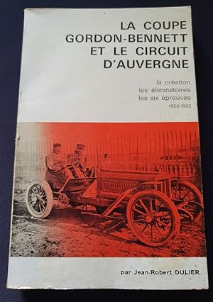 La coupe Gordon-Bennett et le circuit d'Auvergne - La création - Les éliminatoires - les six épre...