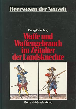 Waffe und Waffengebrauch im Zeitalter der Landsknechte;(= Heerwesen der Neuzeit, Abteilung I: Das...