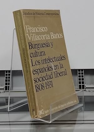 Image du vendeur pour Burguesa y cultura. Los intelectuales espaoles en la sociedad liberal 1808-1931 mis en vente par Librera Dilogo