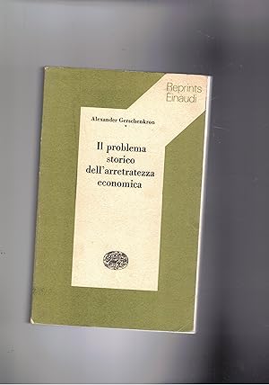 Image du vendeur pour Il problema storico dell'arretratezza economica. Coll. Reprints Einaudi. mis en vente par Libreria Gull