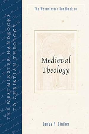 Seller image for The Westminster Handbook to Medieval Theology (Westminster Handbooks to Christian Theology) for sale by WeBuyBooks