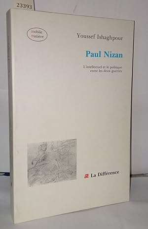 Imagen del vendedor de Paul Nizan L'intellectuel et le politique entre les deux guerres a la venta por Librairie Albert-Etienne