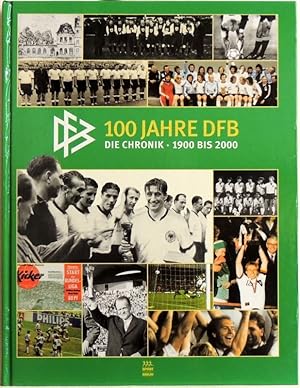 100 Jahre DFB; die Chronik 1900 bis 2000
