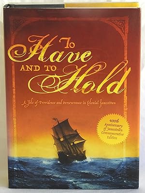 Seller image for To Have and To Hold - 400th Anniversary of Jamestown Commemorative Edition for sale by Argyl Houser, Bookseller