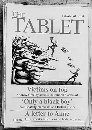 Seller image for The Tablet The International Catholic Weekly 1 March 1997 / Ian Linden "Painful truths can heal the past" / Paul Boateng "'Only a black boy (Stephen Lawrence)'" / Andrew Greeley "Oh, to be a victim - Sins of the Nineties:3" / Bruce Harbert "A meeting with Christ" / Harman Grisewood "On human sexuality" / James Martin "Ploughing the soul" for sale by Shore Books