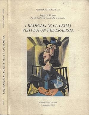 Bild des Verkufers fr I Radicali (e la Lega) visti da un federalista Peggio di Picasso: Parole in libert e politiche in cattivit zum Verkauf von Biblioteca di Babele