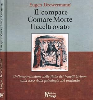 Bild des Verkufers fr Il compare-Comare morte-Ucceltrovato Un'interpretazione delle fiabe dei fratelli Grimm sulla base della psicologia del profondo zum Verkauf von Biblioteca di Babele