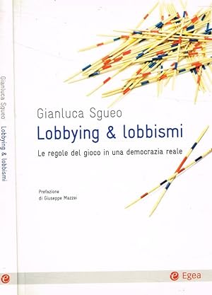 Bild des Verkufers fr Lobbying & lobbismi Le regole del gioco in una democrazia reale zum Verkauf von Biblioteca di Babele