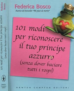 Bild des Verkufers fr 101 modi per riconoscere il tuo principe azzurro (senza dover baciare tutti i rospi) zum Verkauf von Biblioteca di Babele