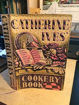 Catherine Ives' Cookery Book: A much Enlarged and thoroughly Revised Edition of "When the Cook is...