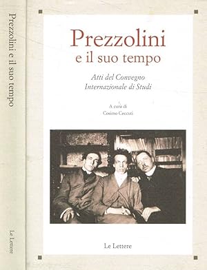 Bild des Verkufers fr Prezzolini e il suo tempo Atti del Convegno internazionale di studi (Firenze, 12-13 aprile 2002) zum Verkauf von Biblioteca di Babele