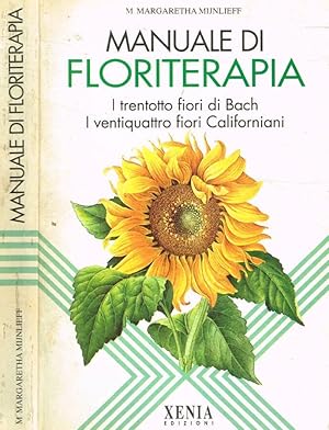 Imagen del vendedor de Manuale di floriterapia I trentotto fiori di Bach e i ventiquattro fiori californiani a la venta por Biblioteca di Babele