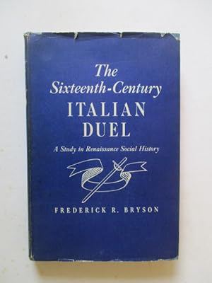 The Sixteenth-Century Italian Duel; a Study in Renaissance Social History