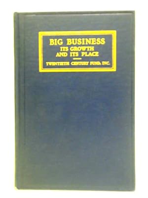 Bild des Verkufers fr Big Business - its Growth and its Place zum Verkauf von World of Rare Books